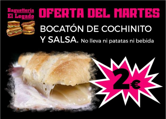 OFERTA MARTES EL LEGADO OFERTA DEL MARTES - BOCATรN DE COCHINITO Y SALSA